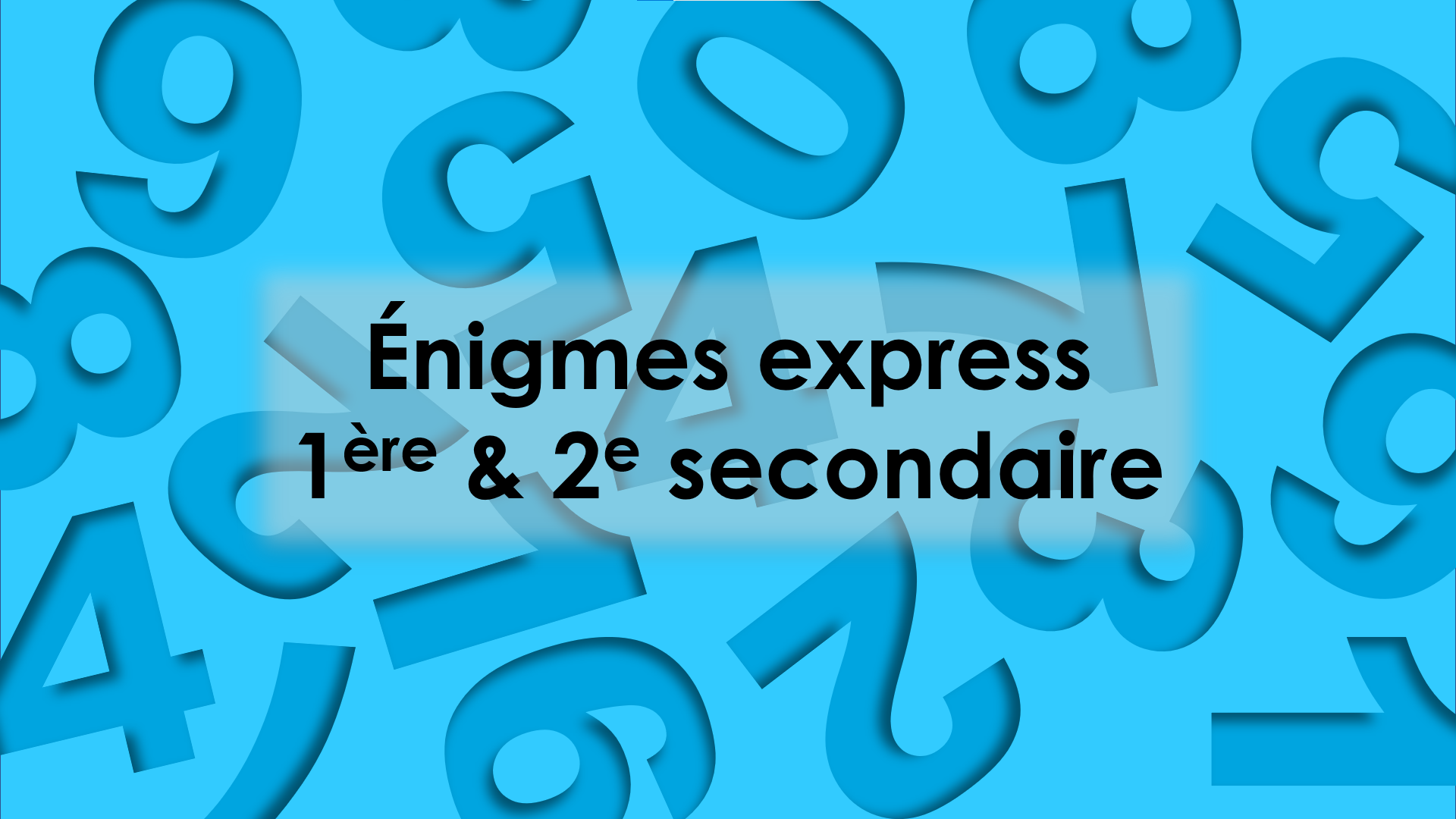 Énigmes express : secondaire 1 et 2