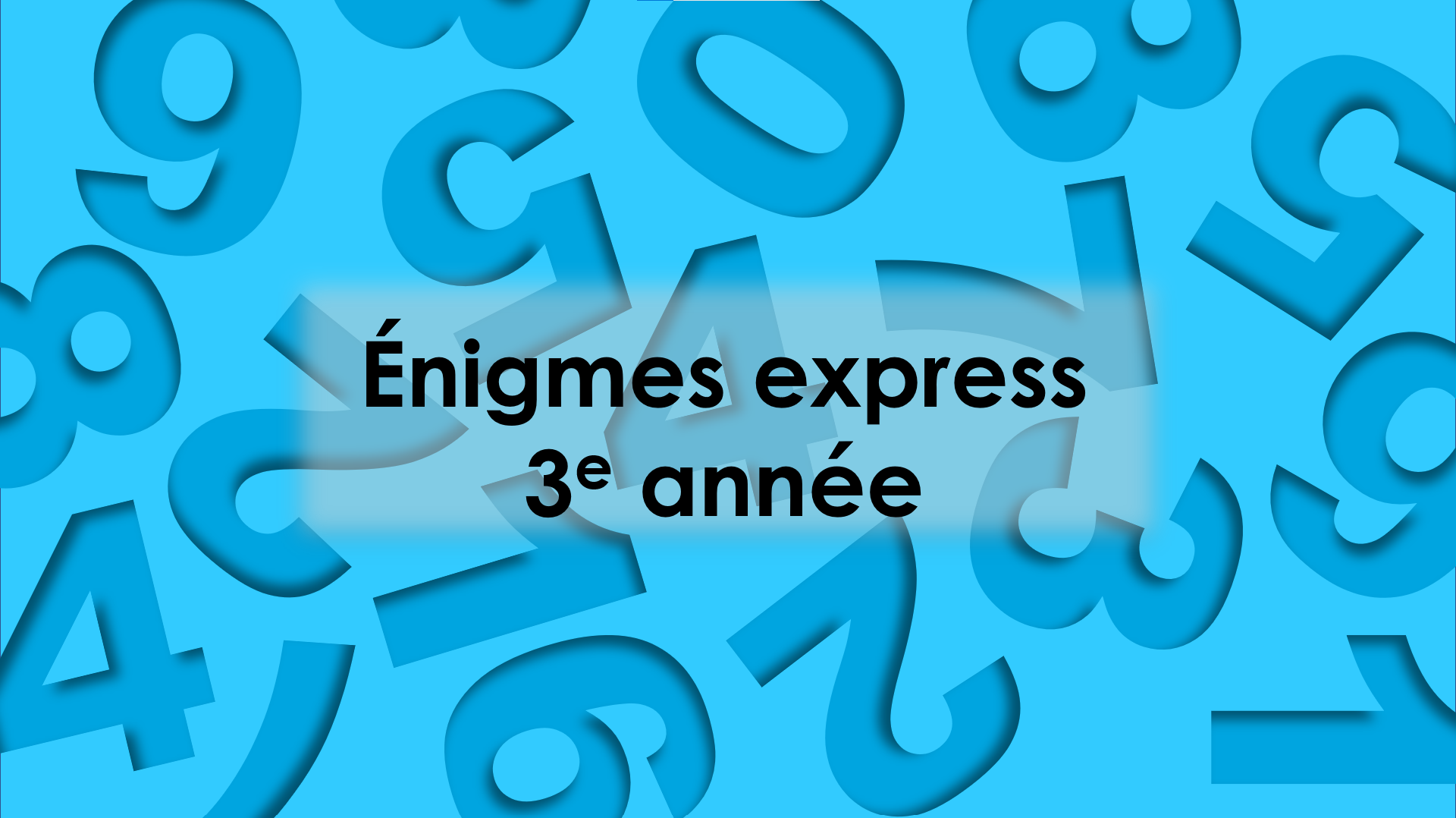Énigmes express : 3e année