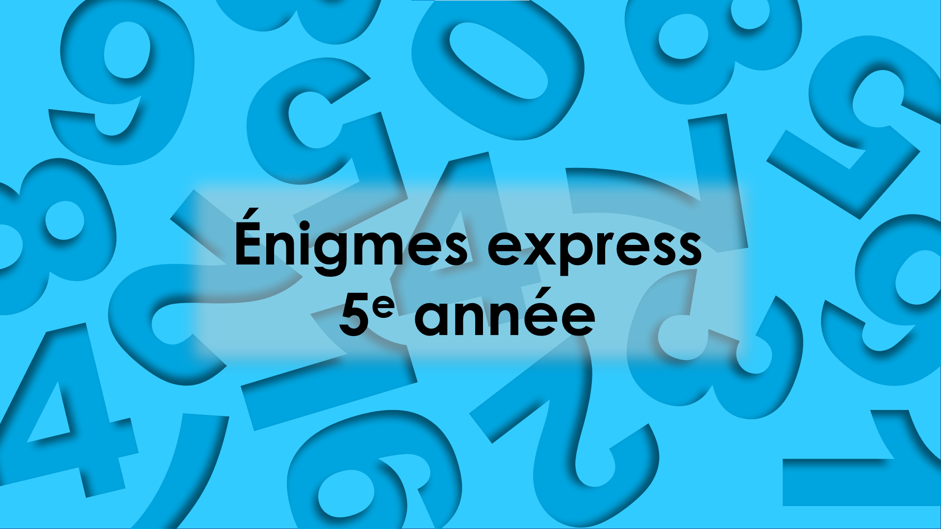 Énigmes express : 5e année